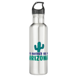 I'd rather be in Arizona 710 Ml Water Bottle