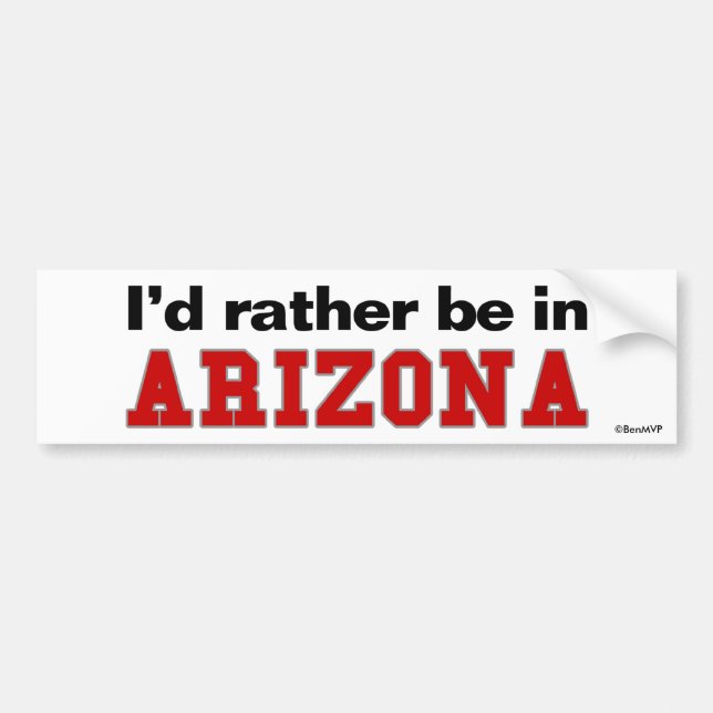 I'd Rather Be In Arizona Bumper Sticker (Front)
