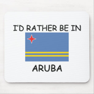 I'd rather be in Aruba Mouse Pad