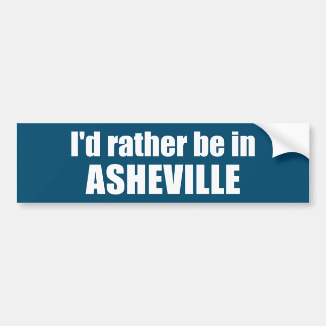 I'd Rather Be In Asheville North Carolina Bumper Sticker (Front)