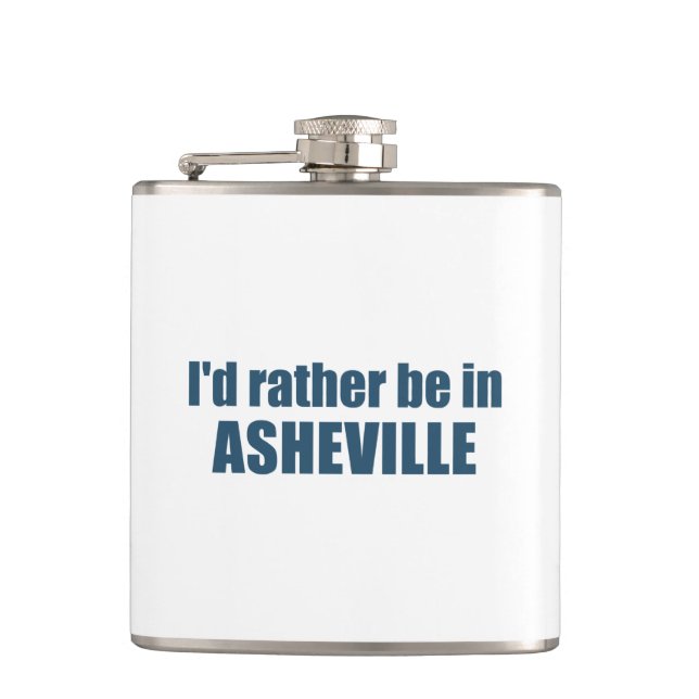 I'd Rather Be In Asheville North Carolina Hip Flask (Front)