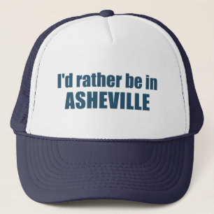 I'd Rather Be In Asheville North Carolina Trucker Hat
