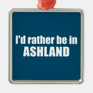 I'd Rather Be In Ashland Oregon Metal Tree Decoration