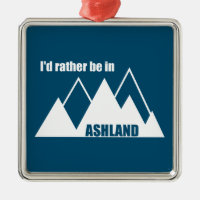 I'd Rather Be In Ashland Oregon Mountain