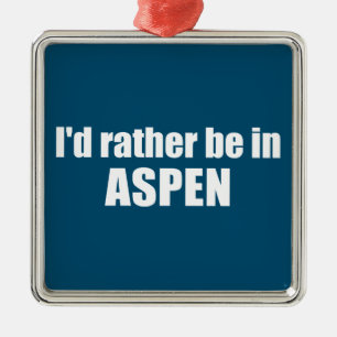 I'd Rather Be In Aspen Colorado Metal Tree Decoration