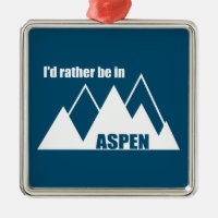 I'd Rather Be In Aspen Colorado Mountain
