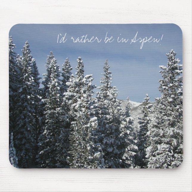 I'd rather be in Aspen! Mouse Pad (Front)