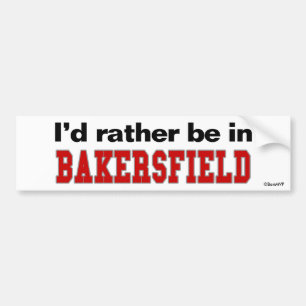 I'd Rather Be In Bakersfield Bumper Sticker