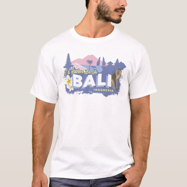 I'd Rather Be In Bali Indonesia T-Shirt (Front)