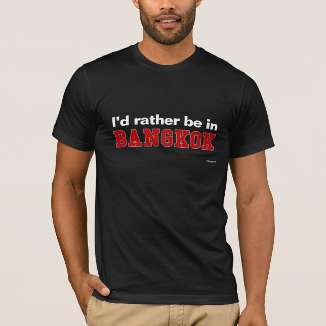 I'd Rather Be In Bangkok T-Shirt (Front)