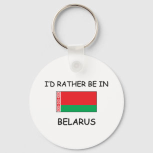I'd rather be in Belarus Key Ring