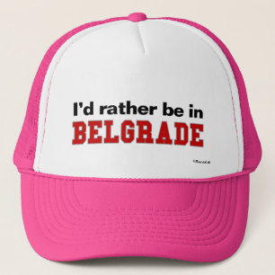 I'd Rather Be In Belgrade Trucker Hat