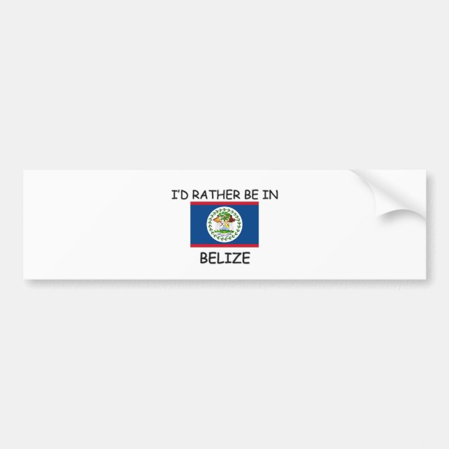 I'd rather be in Belise Bumper Sticker (Front)