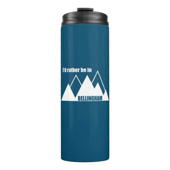 I'd Rather Be In Bellingham Washington Mountain Thermal Tumbler (Front)