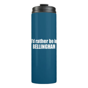 I'd Rather Be In Bellingham Washington  Thermal Tumbler