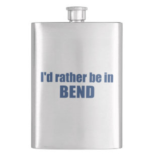 I'd Rather Be In Bend Oregon Hip Flask