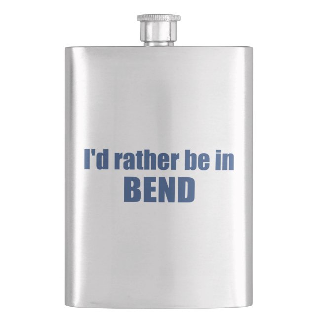 I'd Rather Be In Bend Oregon Hip Flask (Front)
