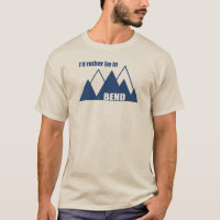 I'd Rather Be In Bend Oregon Mountain