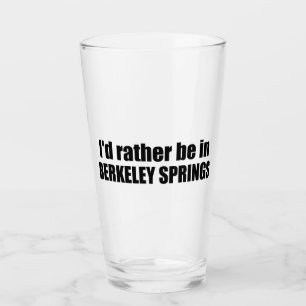 I'd Rather Be In Berkeley Springs West Virginia Glass