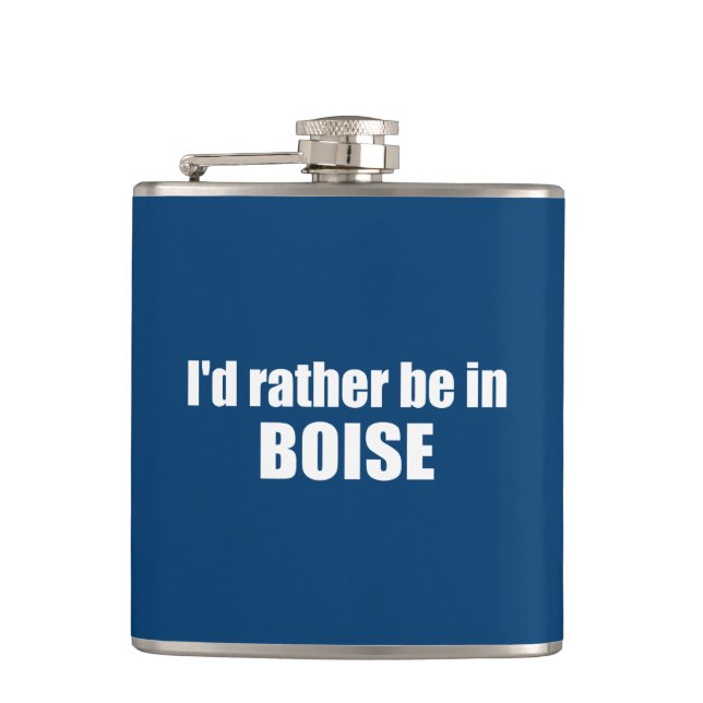 I'd Rather Be In Boise Idaho Hip Flask (Front)