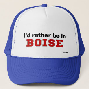 I'd Rather Be In Boise Trucker Hat