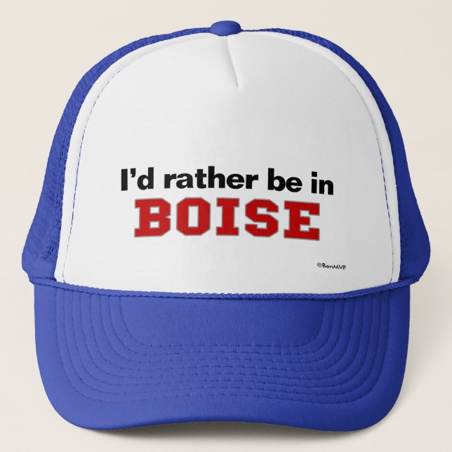 I'd Rather Be In Boise Trucker Hat (Front)