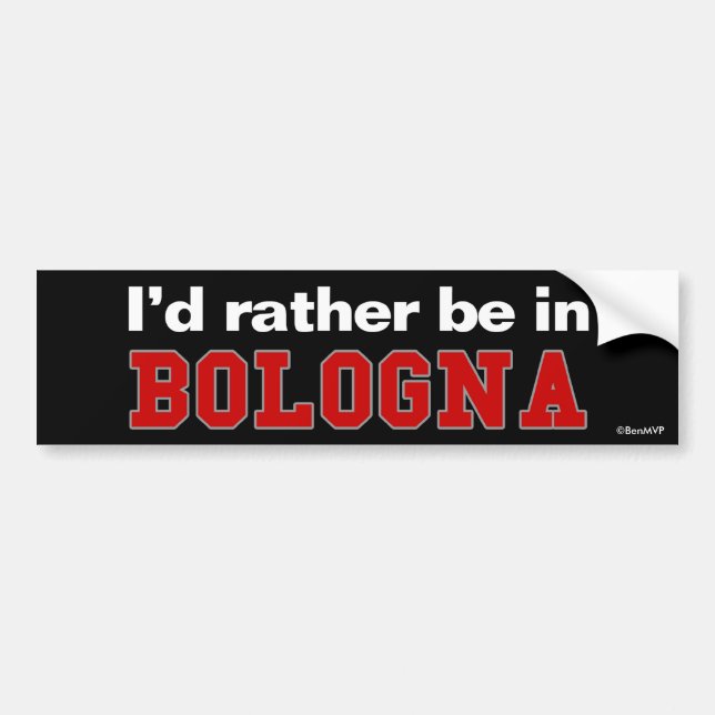 I'd Rather Be In Bologna Bumper Sticker (Front)