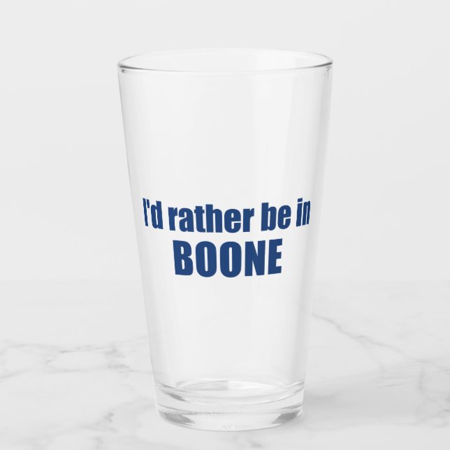 I'd Rather Be In Boone North Carolina Glass (Front)