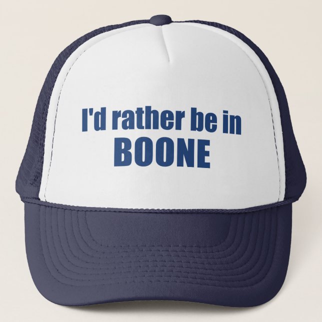 I'd Rather Be In Boone North Carolina Trucker Hat (Front)