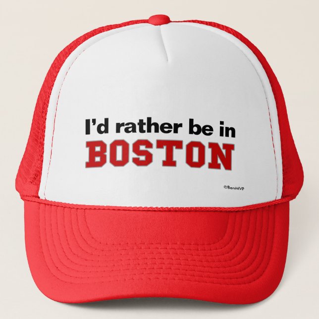 I'd Rather Be In Boston Trucker Hat (Front)