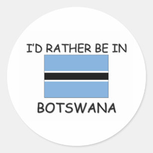 I'd rather be in Botswana Classic Round Sticker