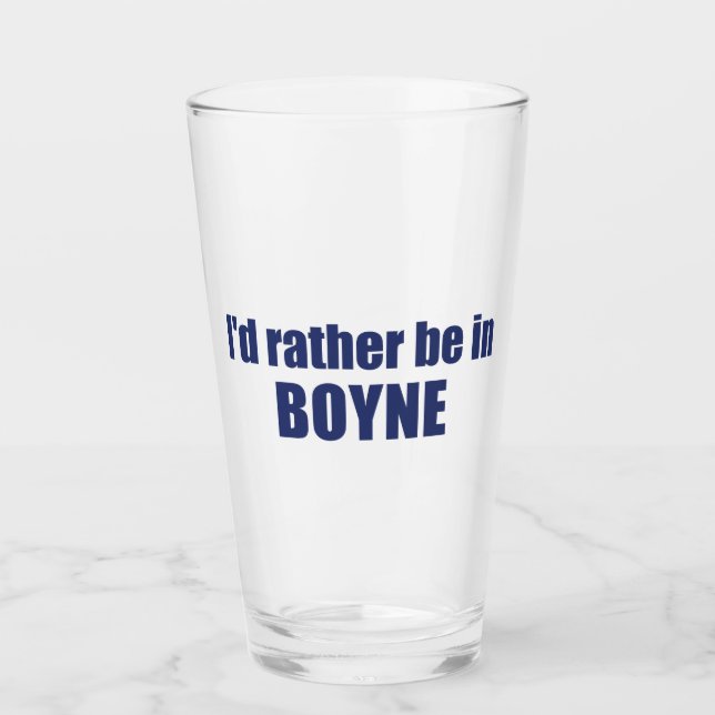 I'd Rather Be In Boyne Michigan Glass (Front)