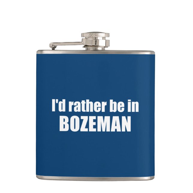 I'd Rather Be In Bozeman Montana Hip Flask (Front)