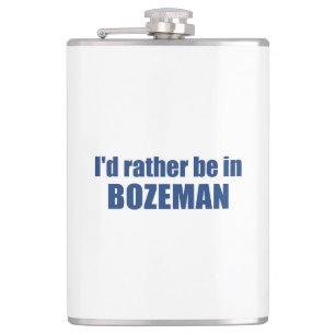 I'd Rather Be In Bozeman Montana Hip Flask