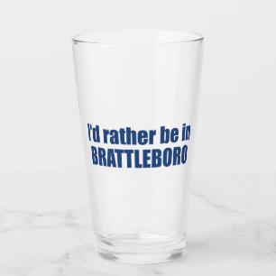 I'd Rather Be In Brattleboro Vermont Glass