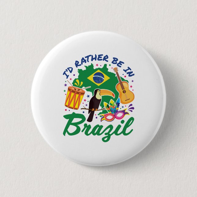 I'd Rather Be in Brazil Brazilian Travel Souvenir 6 Cm Round Badge (Front)