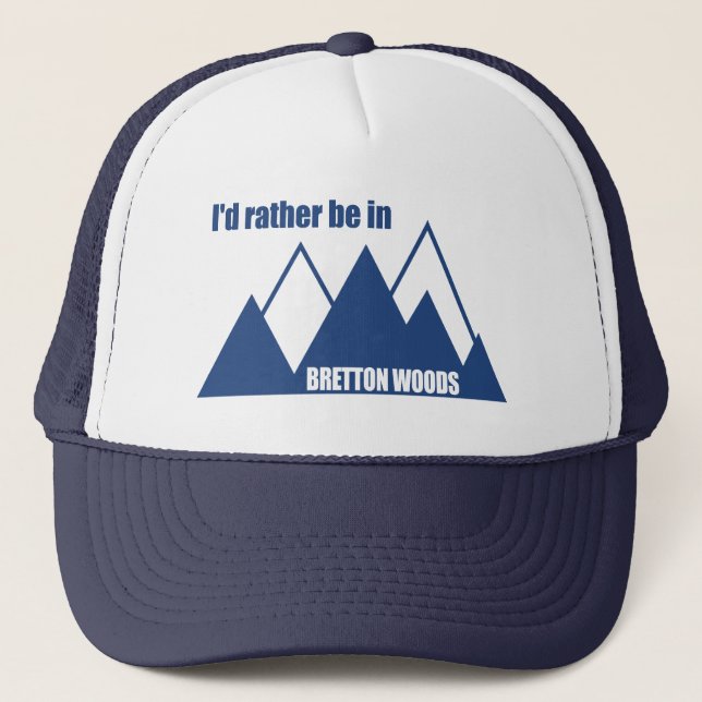 I'd Rather Be In Bretton Woods Mountain Trucker Hat (Front)