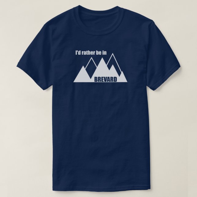 I'd Rather Be In Brevard North Carolina Mountain T-Shirt (Design Front)