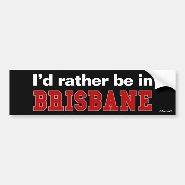 I'd Rather Be In Brisbane Bumper Sticker (Front)