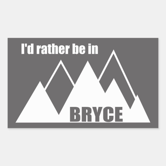 I'd Rather Be In Bryce Canyon Mountain Rectangular Sticker (Front)