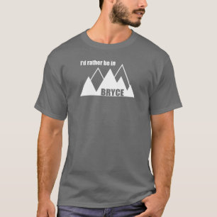 I'd Rather Be In Bryce Canyon Mountain T-Shirt