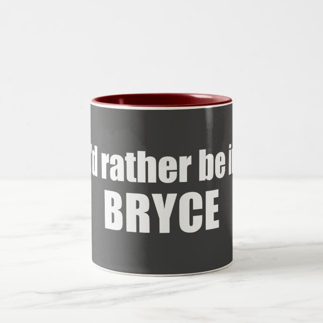 I'd Rather Be In Bryce Canyon National Park Two-Tone Coffee Mug (Center)