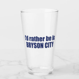 I'd Rather Be In Bryson City North Carolina Glass