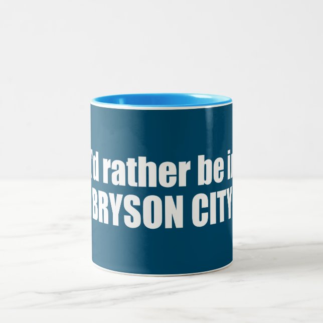 I'd Rather Be In Bryson City North Carolina Two-Tone Coffee Mug (Center)