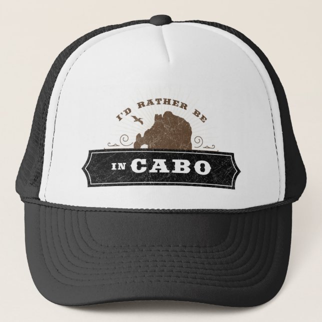 I'd Rather Be in Cabo | Cabo San Lucas Trucker Hat (Front)