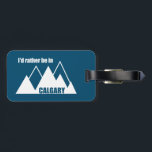 I'd Rather Be In Calgary Alberta Mountain Luggage Tag<br><div class="desc">From skiing and snowboarding to climbing,  hiking,  and hot springs,  outdoor adventures are ready and waiting for you in and around Calgary. This great vintage design has a retro look.</div>