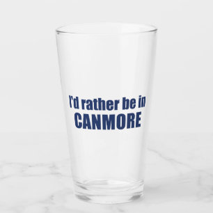 I'd Rather Be In Canmore Glass