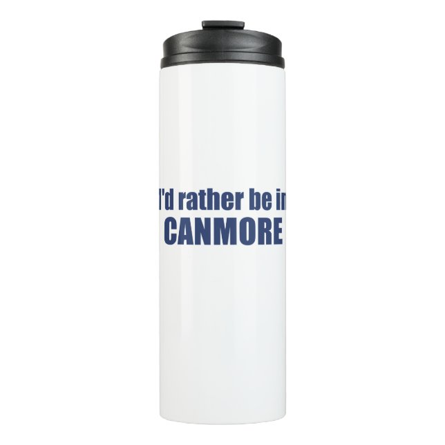I'd Rather Be In Canmore Thermal Tumbler (Front)