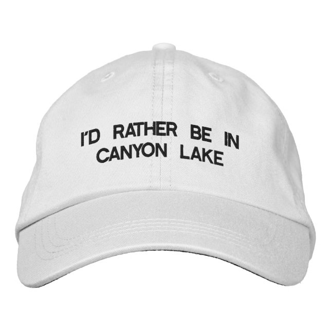 I'd Rather Be In Canyon Lake Hat (Front)