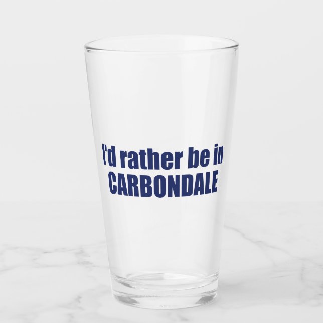 I'd Rather Be In Carbondale Colorado Glass (Front)
